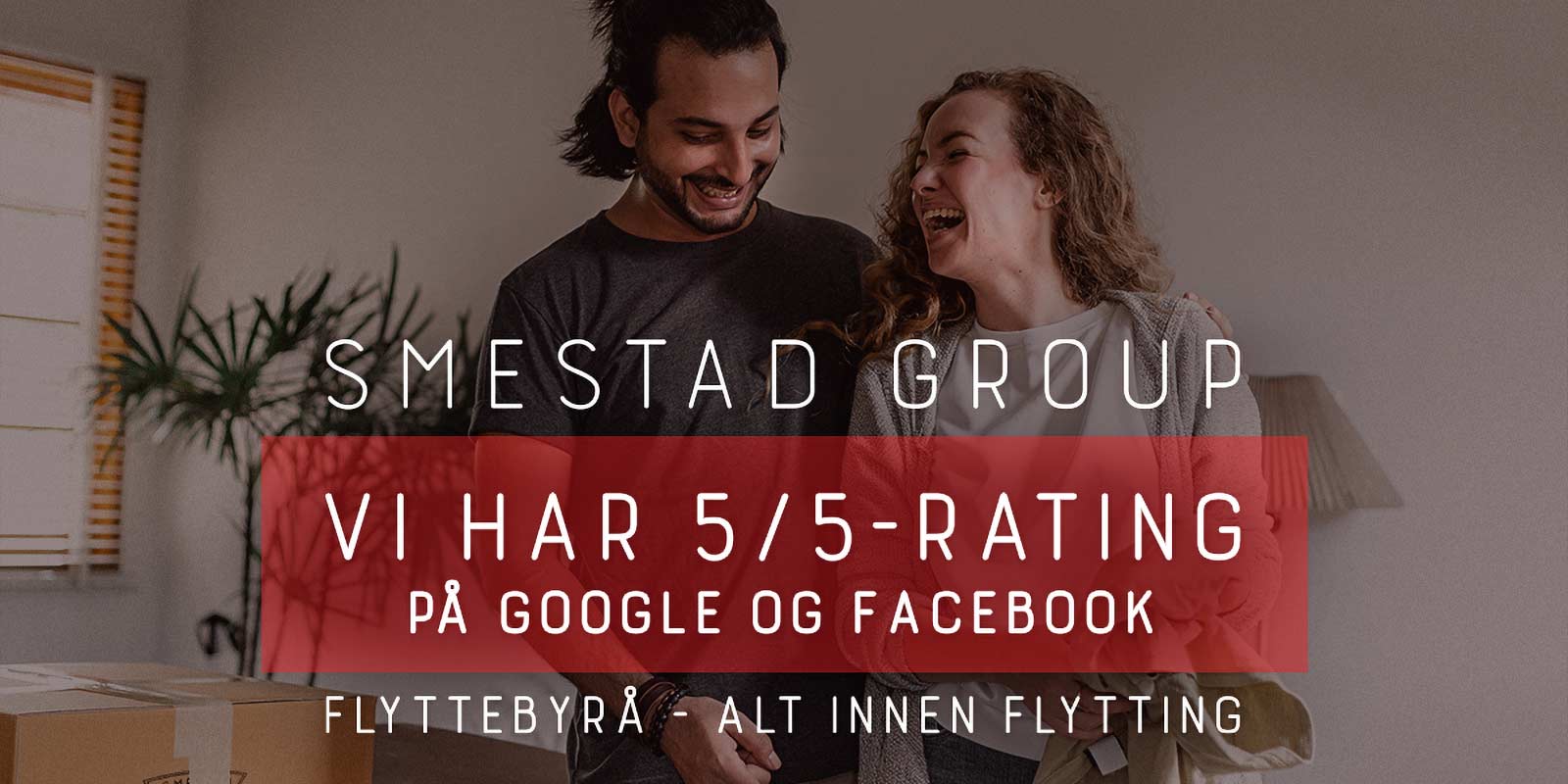 Smestad Group har toppkarakter med 5 av 5 både på Google og Facebook sine anmeldelser av vårt flyttebyrå.